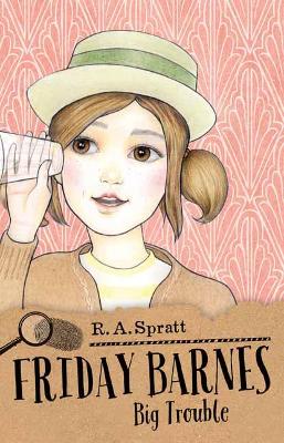 Friday Barnes 3: Big Trouble - Spratt, R. A.