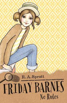 Friday Barnes 4: No Rules - Spratt, R. A.