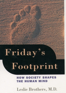 Friday's Footprint: How Society Shapes the Human Mind