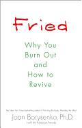 Fried: Why You Burn Out and How to Revive