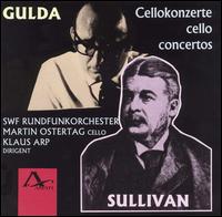 Friedrich Gulda, Arthur Sullivan: Cello Concertos - Martin Ostertag (cello); SWR Radio Orchestra Kaiserslautern; Klaus Arp (conductor)
