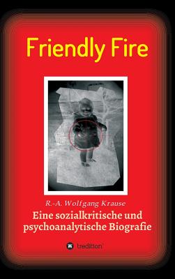 Friendly Fire - Krause, Ralf-Axel