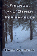 Friends and Other Perishables