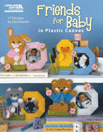 Friends for Baby in Plastic Canvas: 17 Designs by Dick Martin