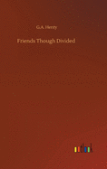 Friends Though Divided