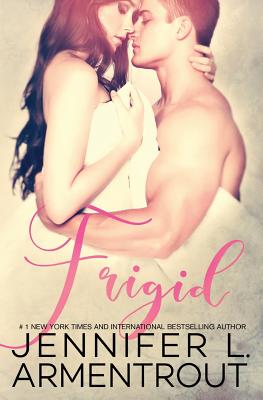 Frigid - Lynn, J, and Armentrout, Jennifer L
