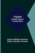 Frijoles: A Hidden Valley in the New World