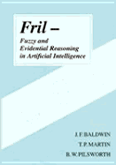 Fril - Fuzzy and Evidential Reasoning in Artificial Intelligence