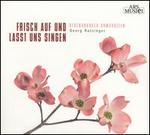 Frisch auf und lasst uns singen