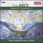 Fritz Brun: Symphony No. 5; Symphony No. 10