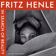 Fritz Henle: In Search of Beauty