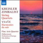 Fritz Kreisler, Efrem Zimbalist: String Quartets; Ysa�e: Harmonies du soir