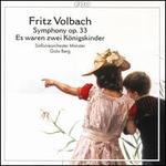 Fritz Volbach: Symphony Op. 33; Es waren zwei K�nigskinder