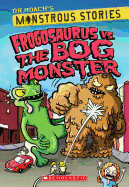 Frogosaurus vs. the Bog Monster