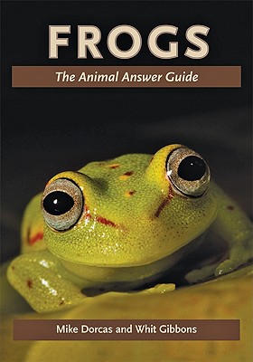Frogs: The Animal Answer Guide - Dorcas, Mike, and Gibbons, Whit