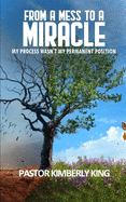 From a Mess to a Miracle: My Process Wasn't My Permanent Position