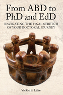 From Abd to PhD and Edd: Navigating the Final Stretch of Your Doctoral Journey