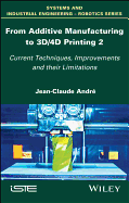 From Additive Manufacturing to 3D/4D Printing 2: Current Techniques, Improvements and their Limitations