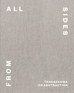 From All Sides: Tansaekhwa on Abstraction