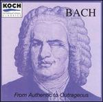 From Authentic to Outrageous Bach
