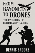 From Bayonets to Drones: The Evolution of British Army Tactics