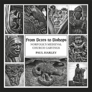 From Bears To Bishops: Norfolk's Medieval Church Carvings