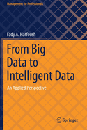 From Big Data to Intelligent Data: An Applied Perspective