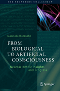 From Biological to Artificial Consciousness: Neuroscientific Insights and Progress