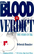 From Blood to Verdict: Three Women on Trial
