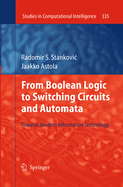 From Boolean Logic to Switching Circuits and Automata: Towards Modern Information Technology