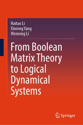 From Boolean Matrix Theory to Logical Dynamical Systems - Li, Haitao, and Yang, Xinrong, and Li, Wenrong