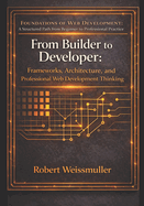 From Builder to Developer: Frameworks, Architecture, and Professional Web Development Thinking