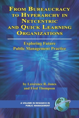 From Bureaucracy to Hyperarchy in Netcentric and Quick Learning Organizations - Jones, Lawrence R, and Thompson, Fred