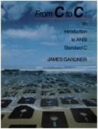 From C to C: An Introduction to ANSI Standard C with Reference Manual