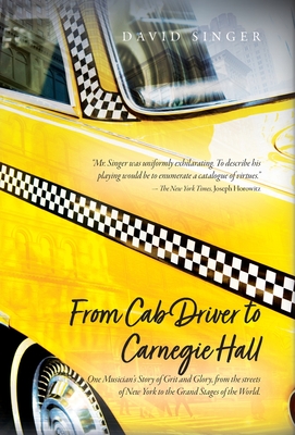 From Cab Driver to Carnegie Hall - Singer, David