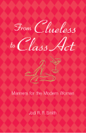 From Clueless to Class Act: Manners for the Modern Woman