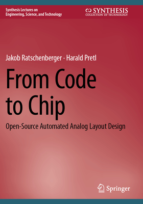 From Code to Chip: Open-Source Automated Analog Layout Design - Ratschenberger, Jakob, and Pretl, Harald
