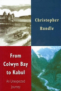From Colwyn Bay to Kabul - Rundle, Christopher