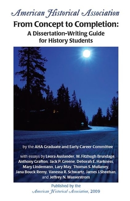 From Concept to Completion: A Dissertation-Writing Guide for History Students - Lipkowitz, Elise (Editor)