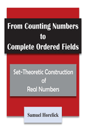 From Counting Numbers to Complete Ordered Fields: Set-Theoretic Construction of