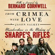 From Crimea with Love: Misadventures in the Making of Sharpe's Rifles