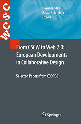 From CSCW to Web 2.0: European Developments in Collaborative Design: Selected Papers from COOP08 - Randall, David (Editor), and Salembier, Pascal (Editor)
