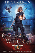 From Dragonfly with Love: Secret Agent Witch Book 8