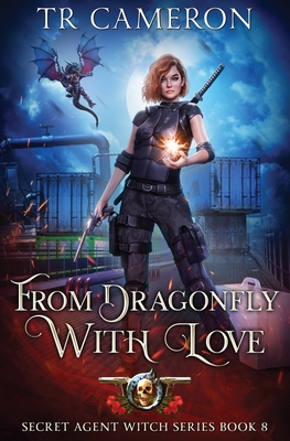 From Dragonfly with Love: Secret Agent Witch Book 8 - Cameron, T R, and Carr, Martha