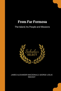 From Far Formosa: The Island, Its People and Missions