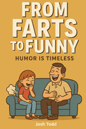 From Farts to Funny: Humor is Timeless