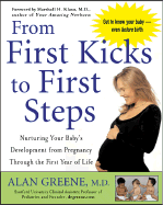 From First Kicks to First Steps: Nurturing Your Baby's Development from Pregnancy Through the First Year of Life