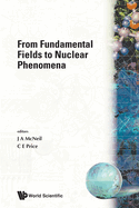From Fundamental Fields To Nuclear Phenomena - Proceedings Of The Workshop
