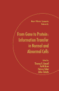 From Gene to Protein: Information Transfer in Normal and Abnormal Cells