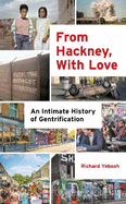 From Hackney, With Love: An Intimate History of Gentrification
